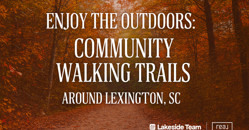 Best Walking Trails in Lexington, Columbia, Cayce, Chapin & Irmo | Lakeside Team at Real Broker, LLC